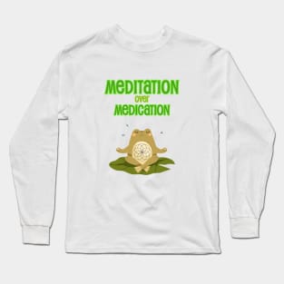 Meditation over Medication Long Sleeve T-Shirt